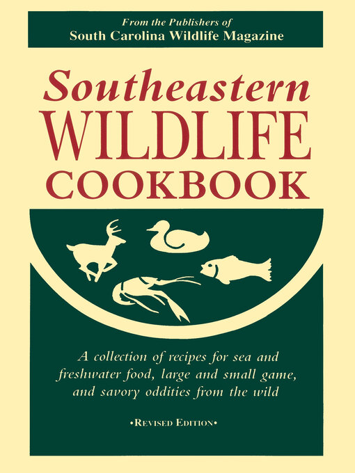 Title details for Southeastern Wildlife Cookbook by South Carolina Wildlife Magazine - Available